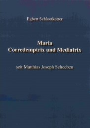 Maria. Corredemptrix und Mediatrix