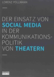 Der Einsatz von Social Media in der Kommunikationspolitik von Theatern