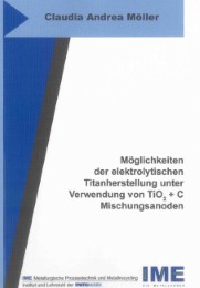 Möglichkeiten der elektrolytischen Titanherstellung unter Verwendung von TiO2 + C Mischungsanoden