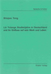 Lin Yutangs Studienjahre in Deutschland und ihr Einfluss auf sein Werk und Leben