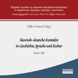 Slawisch-deutsche Kontakte in Geschichte, Sprache und Kultur