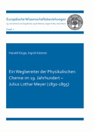Ein Wegbereiter der Physikalischen Chemie im 19.Jahrhundert - Julius Lothar Meyer (1830-1895)