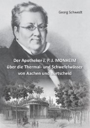 Der Apotheker J.P.J.MONHEIM über die Thermal- und Schwefelwässer von Aachen und