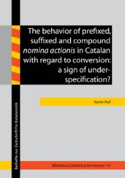 The behavior of prefixed, suffixed and compound nomina actionis in Catalan with regard to conversion: a sign of underspecification?