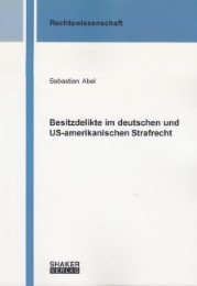 Besitzdelikte im deutschen und US-amerikanischen Strafrecht