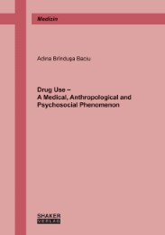 Drug Use - A Medical, Anthropological and Psychosocial Phenomenon