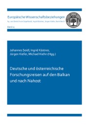 Deutsche und österreichische Forschungsreisen auf den Balkan und nach Nahost