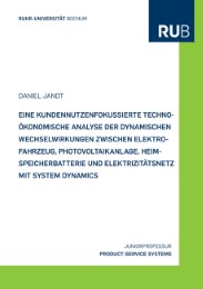Eine kundennutzenfokussierte techno-ökonomische Analyse der dynamischen Wechselwirkungen zwischen Elektrofahrzeug, Photovoltaikanlage, Heimspeicherbatterie und Elektrizitätsnetz mit System Dynamics