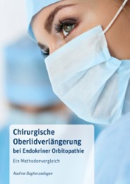 Chirurgische Oberlidverlängerung bei Endokriner Orbitopathie: Ein Methodenvergleich