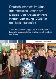Deutschunterricht im Kino: Intermediales Lernen am Beispiel von Kreuzpaintners K