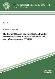 Die Spruchtätigkeit der Juristischen Fakultät Rostock zwischen Sommersemester 1722 und Wintersemester 1759/60