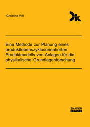 Eine Methode zur Planung eines produktlebenszyklusorientierten Produktmodells von Anlagen für die physikalische Grundlagenforschung