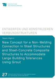 New Concept for a Non-Welding Connection in Steel Structures and Steel-Concrete Composite Structures to Accommodate Large Building Tolerances Using Grout