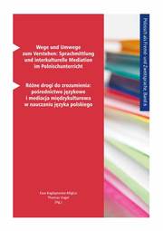 Wege und Umwege zum Verstehen: Sprachmittlung und interkulturelle Mediation im Polnischunterricht