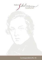 Correspondenz. Mitteilungen der Robert-Schumann-Gesellschaft e.V. Düsseldorf. Nr. 43 / Februar 2021 - Cover