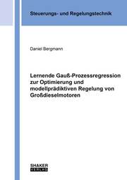 Lernende Gauß-Prozessregression zur Optimierung und modellprädiktiven Regelung von Großdieselmotoren