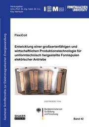 FlexiCoil: Entwicklung einer großserienfähigen und wirtschaftlichen Produktionstechnologie für umformtechnisch hergestellte Formspulen elektrischer Antriebe