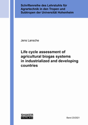 Life cycle assessment of agricultural biogas systems in industrialized and devel - Cover
