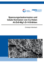 Spannungsrisskorrosion und lokale Korrosion von Cu-freien Al-Zn5-Mg1-Zr-V-Drähten