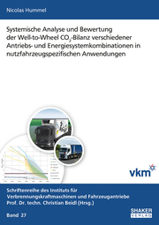 Systemische Analyse und Bewertung der Well-to-Wheel CO2-Bilanz verschiedener Antriebs- und Energiesystemkombinationen in nutzfahrzeugspezifischen Anwendungen