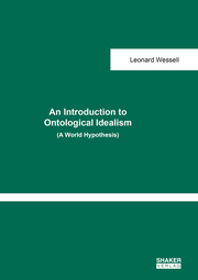 An Introduction to Ontological Idealism (A World Hypothesis) - Cover