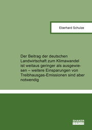 Der Beitrag der deutschen Landwirtschaft zum Klimawandel ist weitaus geringer als ausgewiesen - weitere Einsparungen von Treibhausgas-Emissionen sind aber notwendig