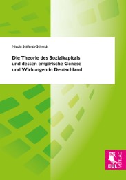 Die Theorie des Sozialkapitals und dessen empirische Genese und Wirkungen in Deutschland