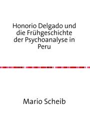 Honorio Delgado und die Frühgeschichte der Psychoanalyse in Peru