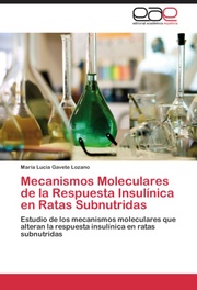 MECANISMOS MOLECULARES DE LA RESPUESTA INSULÍNICA EN RATAS SUBNUTRIDAS - Cover