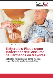 EL EJERCICIO FISICO COMO MODERADOR DEL CONSUMO DE FARMACOS EN MAYORES