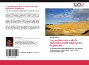 La problematica de la mineria a cielo abierto en Argentina