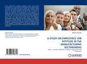 A STUDY ON EMPLOYEES' JOB ATTITUDE IN THE MANUFACTURING SECTOR(INDIA)