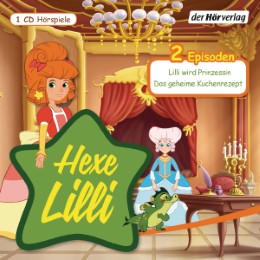 Hexe Lilli - Lilli wird Prinzessin/Das geheime Kuchenrezept