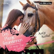 Drei Pferdefreundinnen - Ein neuer Star im Sattel - Cover