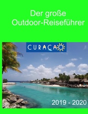Der große Outdoor-Reiseführer Curacao