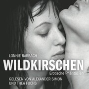 Erotik Hörbuch Edition: Wildkirschen