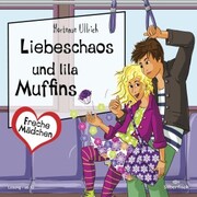 Freche Mädchen: Liebeschaos und lila Muffins - Cover