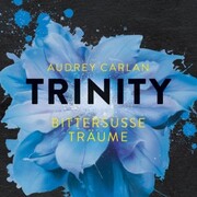Trinity - Bittersüße Träume (Die Trinity-Serie 4) - Cover