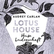 Lotus House - Heiße Leidenschaft (Die Lotus House-Serie 7) - Cover