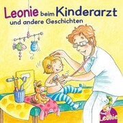 Leonie: Leonie beim Kinderarzt, Leonie bekommt ein Geschwisterchen, Leonie kommt in die Kita - Cover