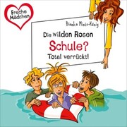 Freche Mädchen: Die Wilden Rosen: Schule? Total verrückt! - Cover