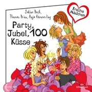 Freche Mädchen: Party, Jubel, 100 Küsse