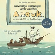 Anouk, die nachts auf Reisen geht. Die verschlüsselte Botschaft - Das Hörspiel (Anouk - Hörspiele) - Cover