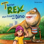 Tiberius Rex: Mein Freund, der Dino - Cover