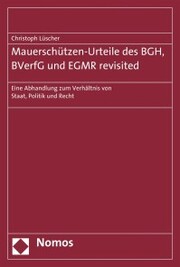 Mauerschützen-Urteile des BGH, BVerfG und EGMR revisited - Cover