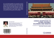 CHINA'S ADAPTATION TO GLOBAL REGIMES: DILEMMAS AND DEBATES