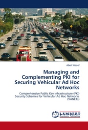 Managing and Complementing PKI for Securing Vehicular Ad Hoc Networks