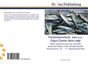 Fischartenschutz.was u.a.Cajus Caesar dazu sagt - Cover