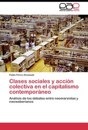 Clases sociales y accion colectiva en el capitalismo contemporaneo