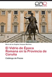 El Vidrio de Epoca Romana en la Provincia de Coruna